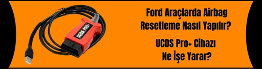 Ford Araçlarda Airbag Resetleme Nasıl Yapılır? 